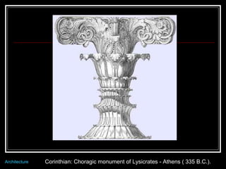 Corinthian: Choragic monument of Lysicrates - Athens ( 335 B.C.).  Architecture 