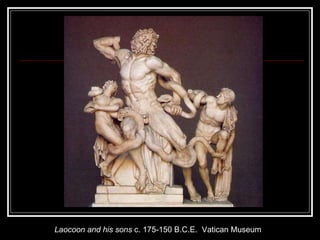 Laocoon and his sons  c. 175-150 B.C.E.  Vatican Museum  