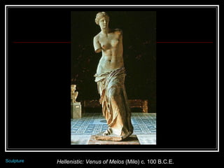 Hellenistic: Venus of Melos  (Milo) c. 100 B.C.E. Sculpture 