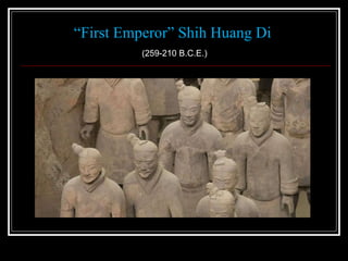 “ First Emperor” Shih Huang Di (259-210 B.C.E.) 