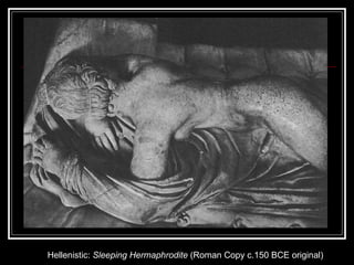 Hellenistic:  Sleeping Hermaphrodite  (Roman Copy c.150 BCE original)  