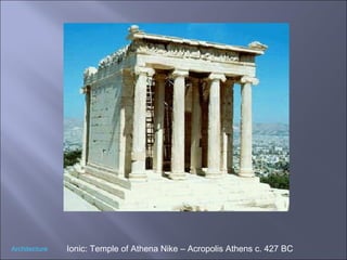Ionic: Temple of Athena Nike – Acropolis Athens c. 427 BC Architecture 