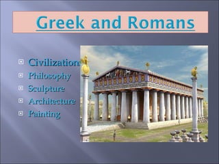 Civilizations  Philosophy Sculpture Architecture Painting 