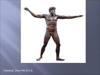 Classical:  Zeus  440 B.C.E. 