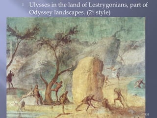  Ulysses in the land of Lestrygonians, part of
Odyssey landscapes. (2nd
style)
125
©2010, The McGraw-Hill Companies,
Inc. All Rights Reserved.
 
