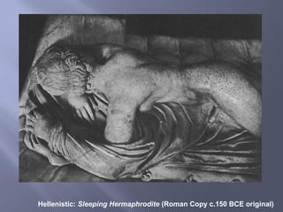 Hellenistic: Sleeping Hermaphrodite (Roman Copy c.150 BCE original)
 