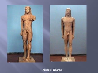 Archaic: Kouros
 