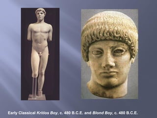 Early Classical Kritios Boy, c. 480 B.C.E. and Blond Boy, c. 480 B.C.E.
 