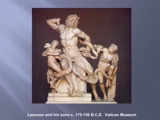 Laocoon and his sons c. 175-150 B.C.E. Vatican Museum
 