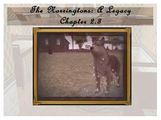 The Norringtons: A Legacy Chapter 2.3 