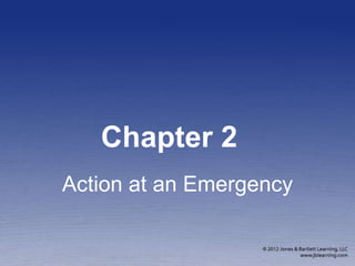 Chapter 2
Action at an Emergency
 
