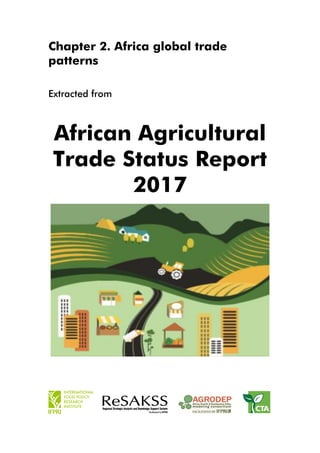 Chapter 2. Africa global trade
patterns
Extracted from
African Agricultural
Trade Status Report
2017
 