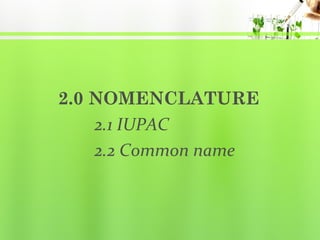 2.0 NOMENCLATURE
2.1 IUPAC
2.2 Common name

 