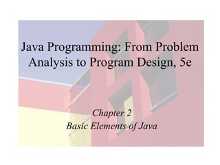 Chapter 2 - Basic Elements of Java | PPT