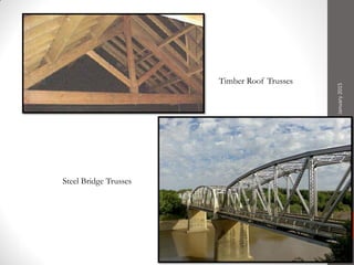 38
Timber Roof Trusses
Steel Bridge Trusses
January2015
 