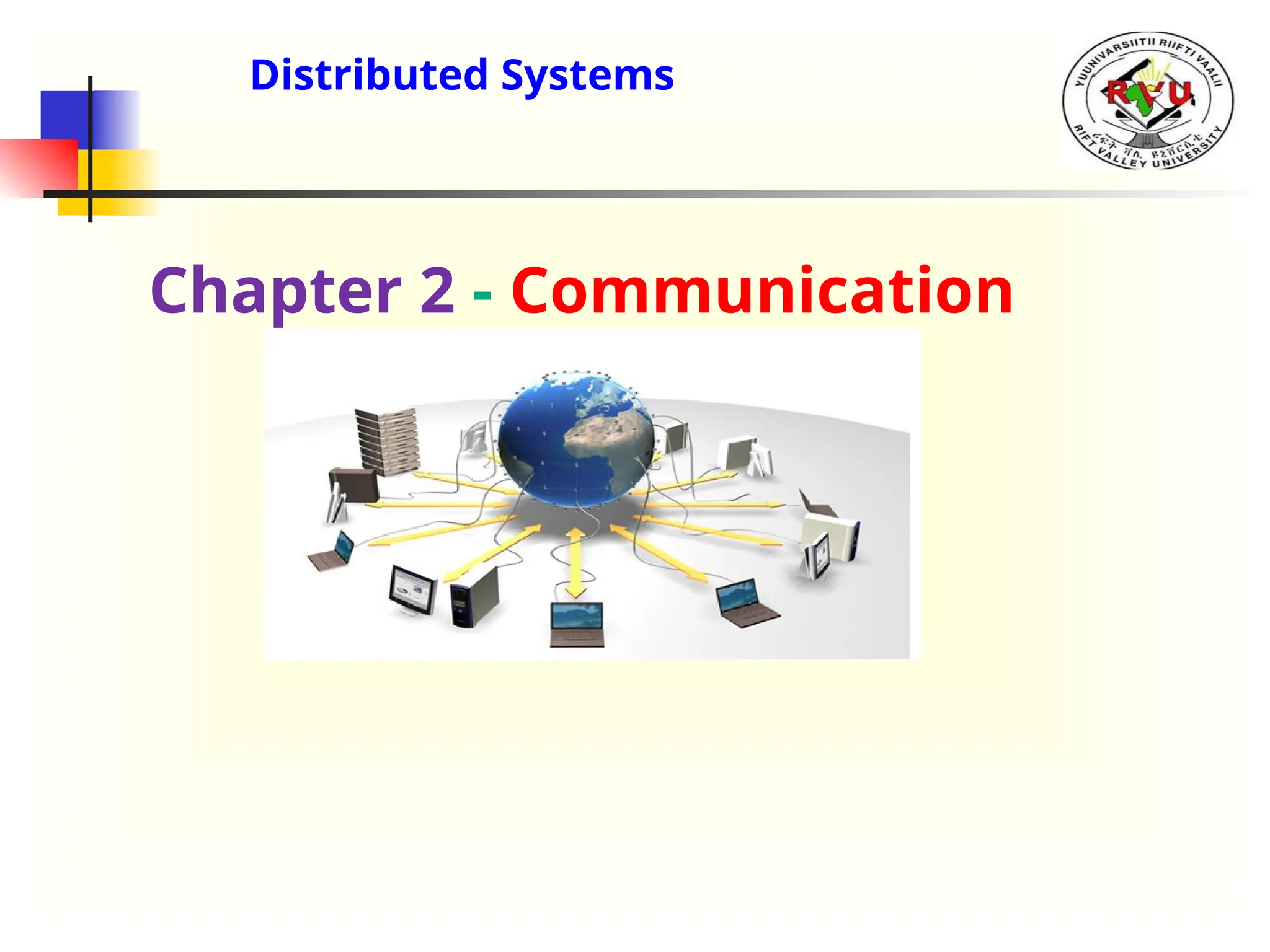 Distributed Systems
Chapter 2 - Communication
 