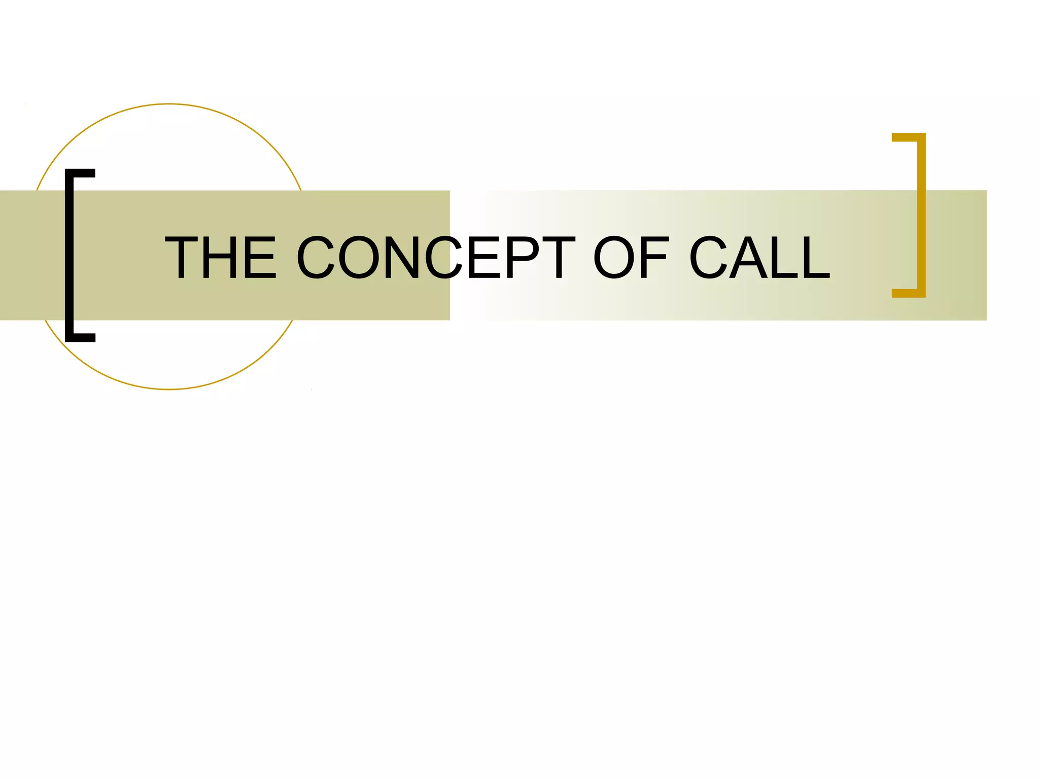 THE CONCEPT OF CALL
 