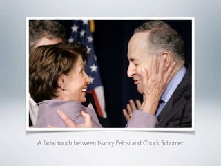 A facial touch between Nancy Pelosi and Chuck Schumer
 