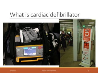 What is cardiac defibrillator
02/03/2026 MEDICAL INSTRUMENTATION 18
 