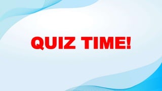 QUIZ TIME!
 