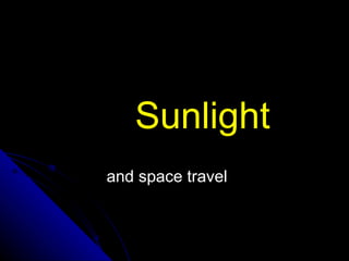 Sunlight   and space travel 