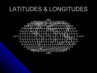 LATITUDES & LONGITUDES 