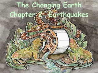 The Changing Earth Chapter 2: Earthquakes 
