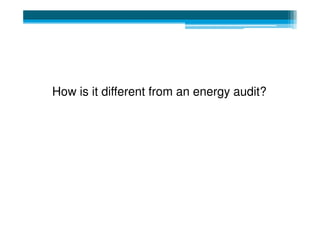 How is it different from an energy audit?
 