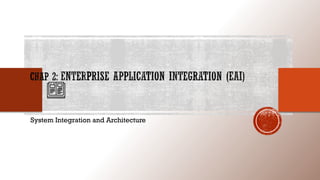 System Integration and Architecture
 