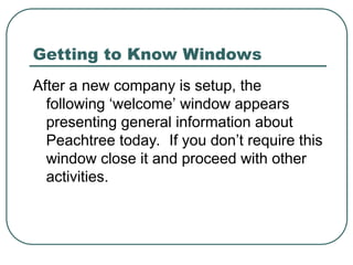 Chapter 2-getting started peachtree accounting.ppt