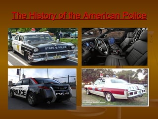 The History of the American PoliceThe History of the American Police
 