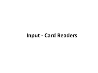 Input - Card Readers
 