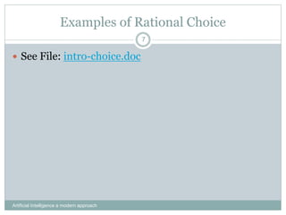 Examples of Rational Choice
 See File: intro-choice.doc
Artificial Intelligence a modern approach
7
 