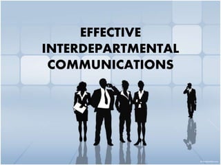 EFFECTIVE 
INTERDEPARTMENTAL 
COMMUNICATIONS 
 