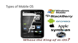 3
Types of Mobile OS
 