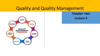 Quality and Quality Management
Chapter two
Lecture 4
 