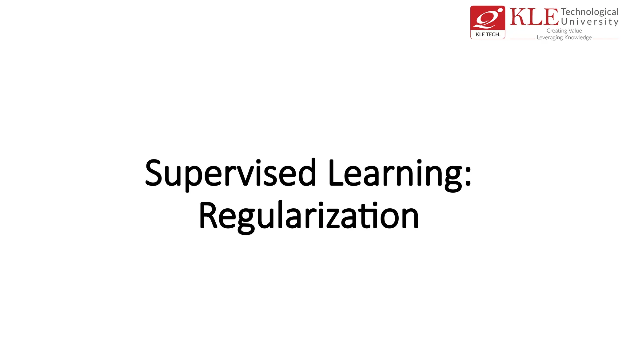 Supervised Learning:
Regularization
 