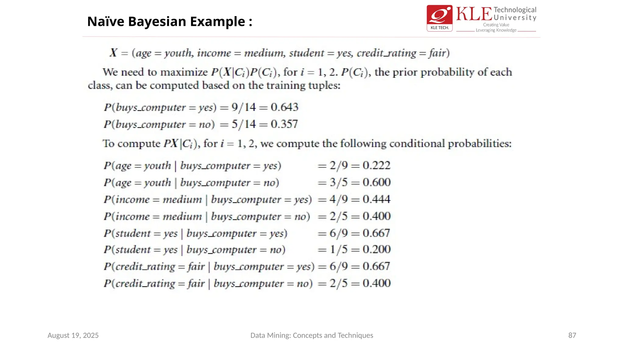 August 19, 2025 Data Mining: Concepts and Techniques 87
Naïve Bayesian Example :
 
