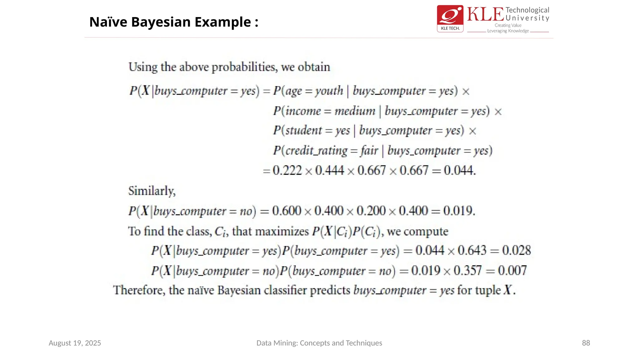 August 19, 2025 Data Mining: Concepts and Techniques 88
Naïve Bayesian Example :
 