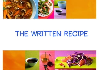 THE WRITTEN RECIPE

                     23
 