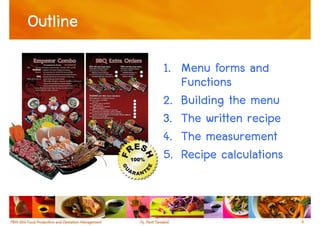 Outline
          1. Menu forms and
             Functions
          2. Building the menu
          3. The written recipe
          4. The measurement
          5. Recipe calculations


                                   4
 
