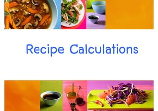 Recipe Calculations

                      42
 