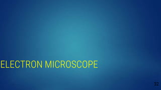 ELECTRON MICROSCOPE
32
 