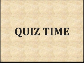 QUIZ TIME
17
 