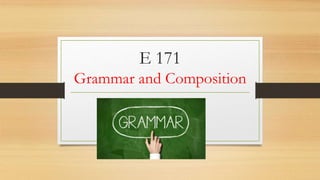 E 171
Grammar and Composition
 