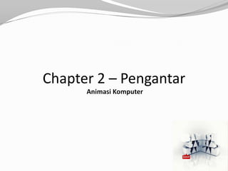 Chapter 2 – Pengantar
 