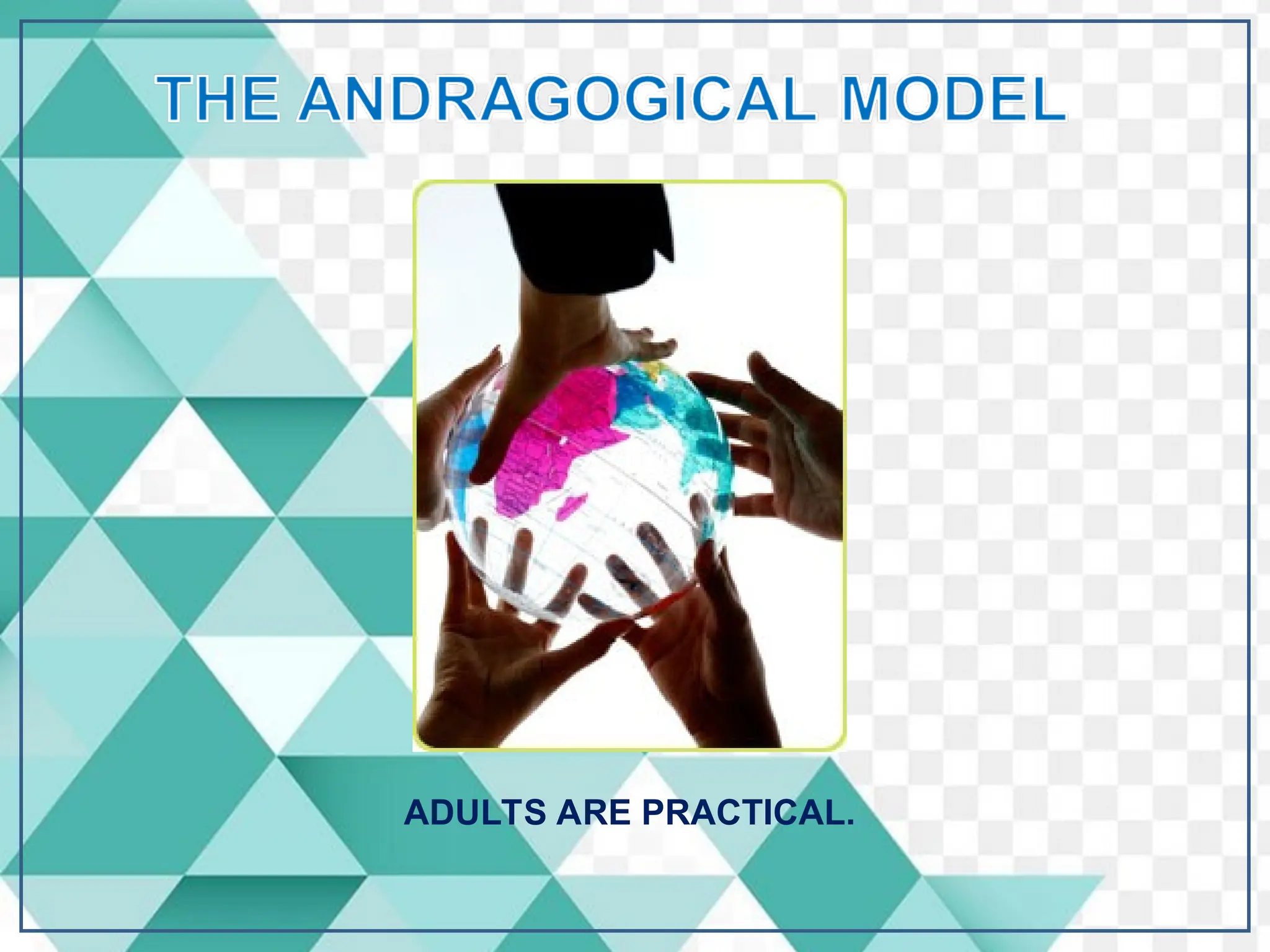 ADULTS ARE PRACTICAL.
 