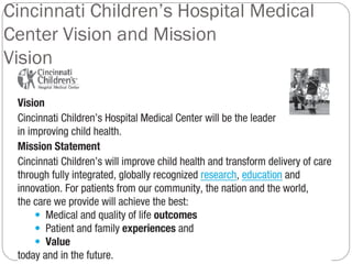 Cincinnati Children’s Hospital Medical
Center Vision and Mission
Vision
 