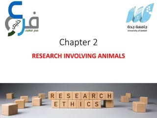 Chapter 2
RESEARCH INVOLVING ANIMALS
 