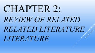 CHAPTER 2:
REVIEW OF RELATED
RELATED LITERATURE
LITERATURE
 